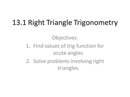 13.1 Right Triangle Trigonometry