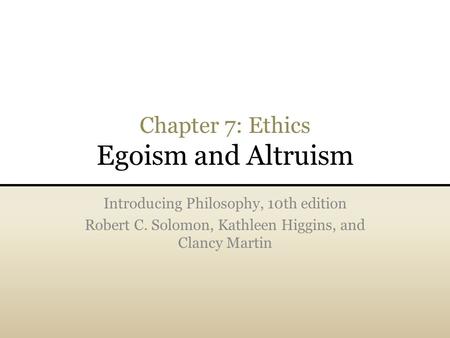 Chapter 7: Ethics Egoism and Altruism