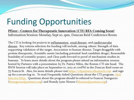 Funding Opportunities Pfizer - Centers for Therapeutic Innovation (CTI) RFA Coming Soon! Information Session: Monday, Sept 10, 1pm, Duncan Reid Conference.