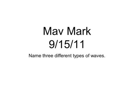 Name three different types of waves.