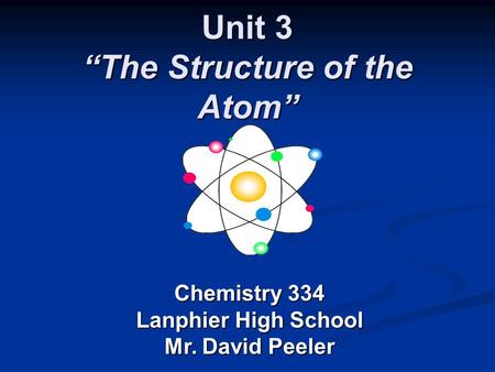 Unit 3 “The Structure of the Atom”