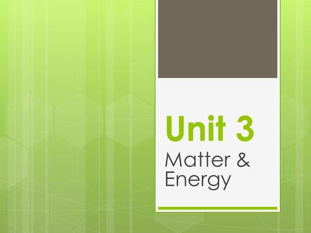 Unit 3 Matter & Energy. Characteristics of  Solids:  Matter that holds own _______________  Atoms are ___________________  Rigid structure  Minimal.
