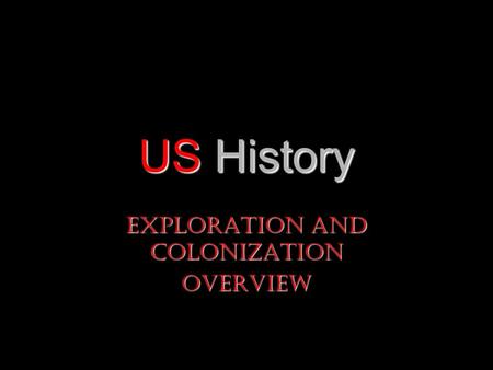 US History Exploration and Colonization Overview.