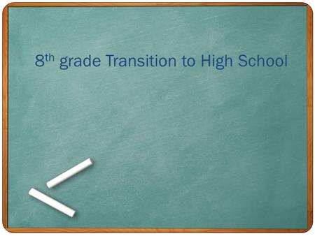 8 th grade Transition to High School. Important dates January 12 th – Doerre Counselors introduce 4 year plans and review endorsements through Math class.