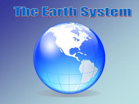 The Earth System.