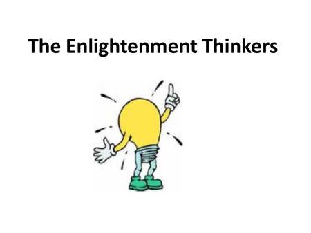 The Enlightenment Thinkers. Thomas Hobbes People were cruel and greedy. If not controlled, people would oppress (put down) one another. SOCIAL CONTRACT.