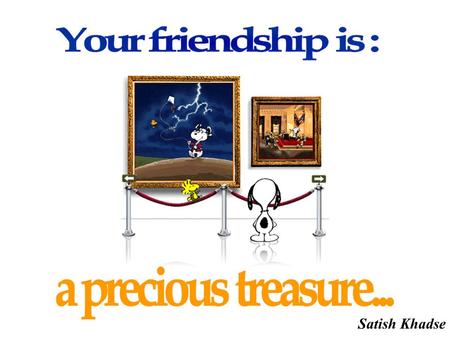 Your friendship is : a precious treasure...