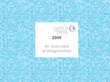 2009 An Overview of programmes. Overview Current country programmes – Ghana, Rwanda Transitioned country programmes – Namibia Potential new country programmes.