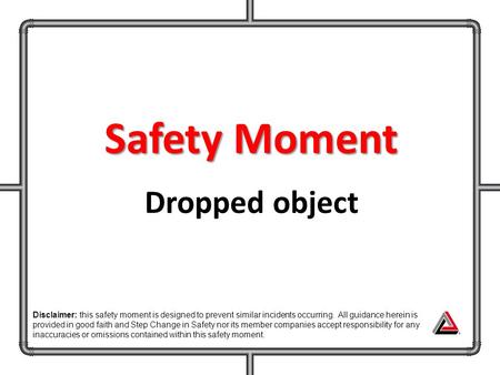 Safety Moment Dropped object