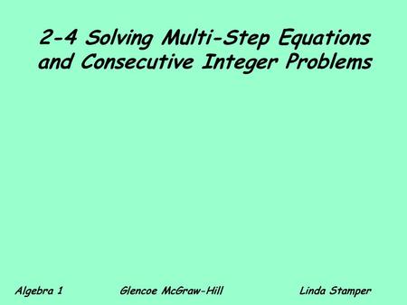 2-4 Solving Multi-Step Equations and Consecutive Integer Problems