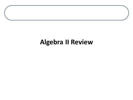 Algebra II Review. Question 1: Which of these are all of the zeros of x 3 + x 2 – 2x – 2 = 0 1.1, –1 2.–1 3.–1, √2 4.1, √2 5.1, ±√2 6.–1, ±√2.