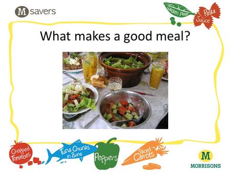 What makes a good meal?.
