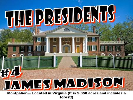 Montpelier…. Located in Virginia (It is 2,650 acres and includes a forest!)