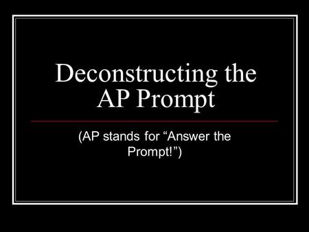 Deconstructing the AP Prompt
