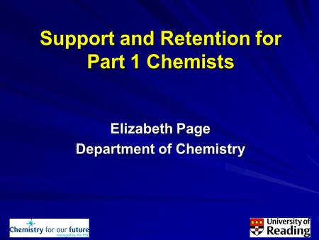 Support and Retention for Part 1 Chemists Elizabeth Page Department of Chemistry.