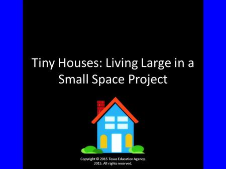 Tiny Houses: Living Large in a Small Space Project