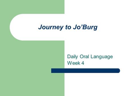 Journey to Jo’Burg Daily Oral Language Week 4. Sentence 1 Combine two sentences. the children noticed the light switch. they flicked it on and off, on.