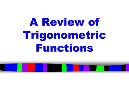 A Review of Trigonometric Functions