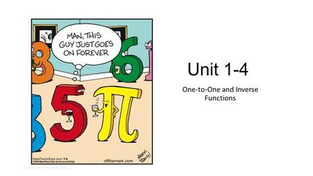 Unit 1-4 One-to-One and Inverse Functions Copyright ©2013 Pearson Education, Inc.