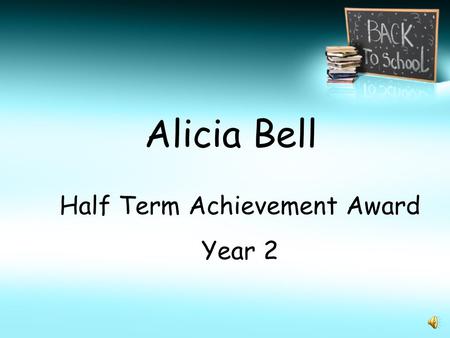 Alicia Bell Half Term Achievement Award Year 2.