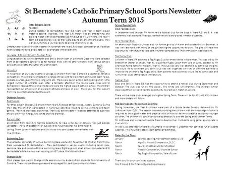 St Bernadette’s Catholic Primary School Sports Newsletter Autumn Term 2015 Unfortunately due to very wet weather in November the Year 5/6 football competition.