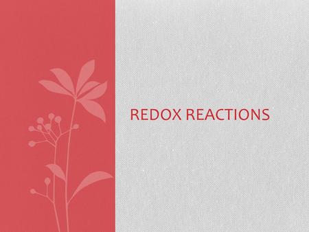 REDOX REACTIONS. Oxidation-Reduction reactions A reaction in which electrons are transferred from one atom to another Chemists often refer to oxidation-reactions.