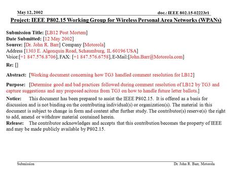 Doc.: IEEE 802.15-02223r1 Submission May 12, 2002 Dr. John R. Barr, Motorola Project: IEEE P802.15 Working Group for Wireless Personal Area Networks (WPANs)