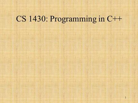 1 CS 1430: Programming in C++. Quiz 1 2 3 Functions Function Prototype float sqrt(float x); Function name, type, parameter and parameter type Function.