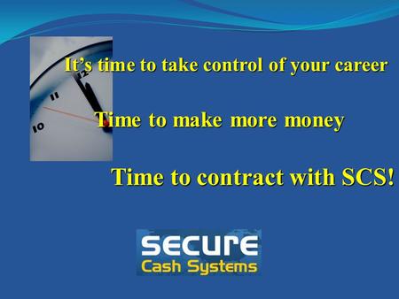 It’s time to take control of your career Time to make more money Time to contract with SCS!