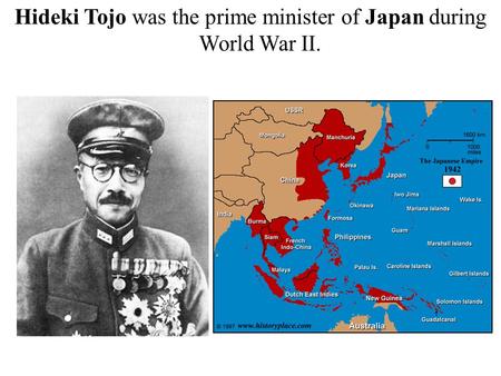 Hideki Tojo was the prime minister of Japan during World War II.