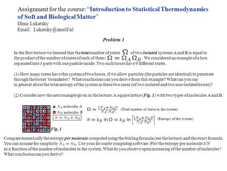 Assignment for the course: “Introduction to Statistical Thermodynamics of Soft and Biological Matter” Dima Lukatsky   In the first.