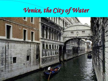 Venice, the City of Water. Unit 19 The Merchant of Venice.