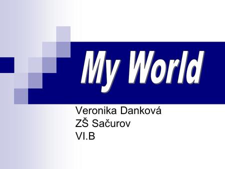 Veronika Danková ZŠ Sačurov VI.B. My name´s Veronika. I am studying at primary school in Sačurov. I am 11 years old. My hobbies are reading books, listening.