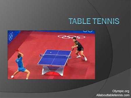 Olympic.org Allabouttabletennis.com. History  It is thought that upper-class Victorians in England invented table tennis in the 1880s as an alternative.