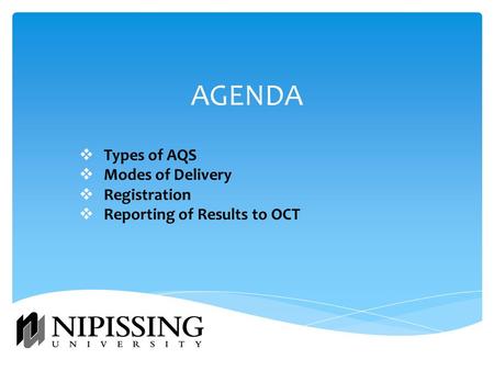AGENDA  Types of AQS  Modes of Delivery  Registration  Reporting of Results to OCT.