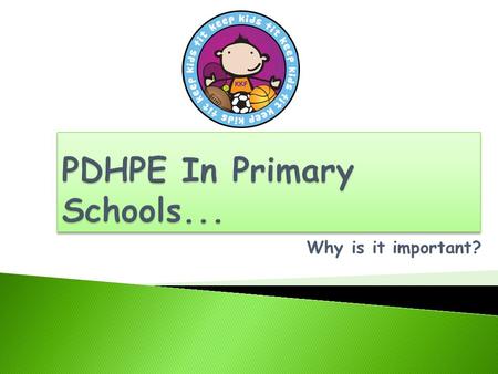 Why is it important?.  PDHPE stands for, Personal Development, Health and Physical Education!  The school’s need only 2 hours of physical exercise a.