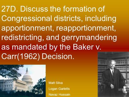 27D. Discuss the formation of Congressional districts, including apportionment, reapportionment, redistricting, and gerrymandering as mandated by the Baker.