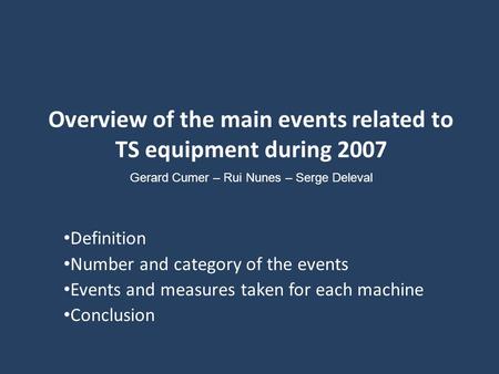 Overview of the main events related to TS equipment during 2007 Definition Number and category of the events Events and measures taken for each machine.