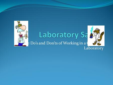 The Do’s and Don’ts of Working in a Chemical Laboratory