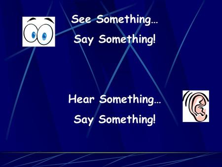 See Something… Say Something! Hear Something… Say Something!