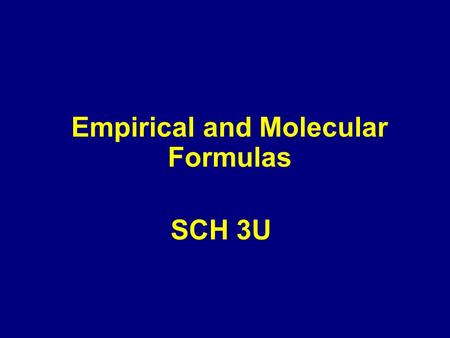 Empirical and Molecular Formulas SCH 3U. Types of Formulas The formulas for compounds can be expressed as an empirical formula and as a molecular (true)