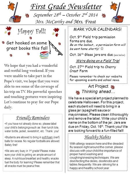 First Grade Newsletter September 28 th – October 2 nd 2014 Mrs. McCarthy and Mrs. Frost MARK YOUR CALENDARS! Oct. 9 th Field trip permission forms are.