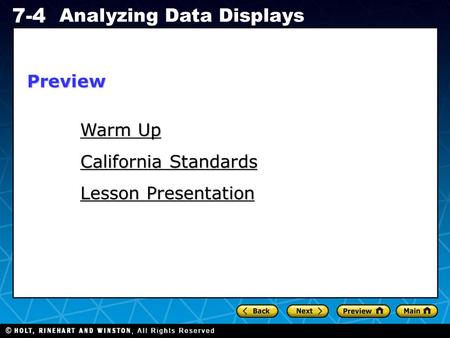 Holt CA Course 1 7-4 Analyzing Data Displays Warm Up Warm Up California Standards Lesson Presentation Preview.