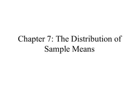 Chapter 7: The Distribution of Sample Means. Frequency of Scores 0 213456789 1 2 Scores Frequency.