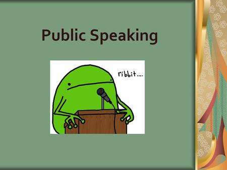 Public Speaking. “occurs when one person addresses a group for a specific purpose”