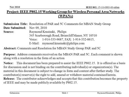 IEEE 802. 15-10-0893-00-mban SubmissionSlide 1 Project: IEEE P802.15 Working Group for Wireless Personal Area Networks (WPANs) Submission Title:Resolution.