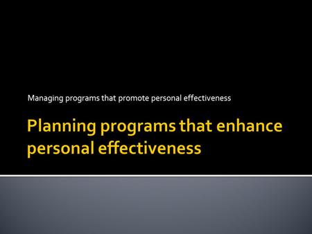 Managing programs that promote personal effectiveness.
