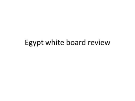 Egypt white board review