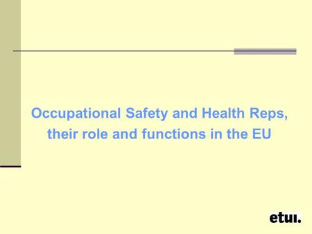 Occupational Safety and Health Reps, their role and functions in the EU.
