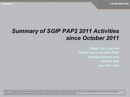 Summary of SGIP PAP2 2011 Activities since October 2011 Mingxi Fan, Jing Sun TR-45.5 Liaison to SGIP PAP2 858-845-3609 April 16 th, 2012.